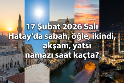 17 Şubat 2026 Salı Hatay namaz vakitleri: Diyanet ile imsak, öğle, ikindi, akşam ve yatsı ezanı saat kaçta?