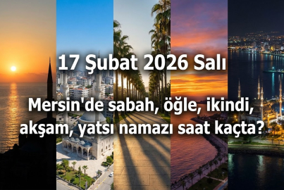 17 Şubat 2026 Salı Mersin namaz vakitleri: Diyanet ile imsak, öğle, ikindi, akşam ve yatsı ezanı saat kaçta?