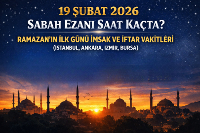 19 ŞUBAT PERŞEMBE GÜNÜ SABAH VE AKŞAM EZANI SAAT KAÇTA? İLK SAHUR VE İFTAR VAKİTLERİ AÇIKLANDI MI?