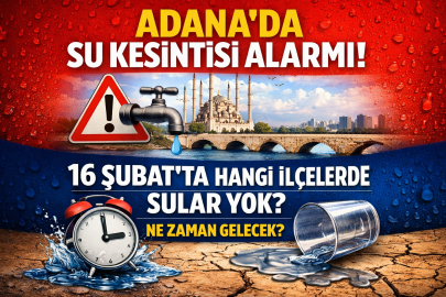 ADANA’DA SULAR KESİLDİ Mİ, HANGİ İLÇELER ETKİLENDİ, KESİNTİ NE ZAMAN BİTECEK? 16 ŞUBAT SU KESİNTİSİ LİSTESİ