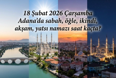 Adana 18 Şubat 2026 namaz vakitleri: İlk teravih ezanı saat kaçta okunacak?
