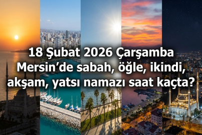 Mersin namaz vakitleri (18 Şubat 2026): İlk teravih ezanı saat kaçta okunacak?