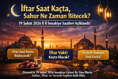 İFTAR SAAT KAÇTA, SAHUR NE ZAMAN BİTECEK? 19 ŞUBAT 2026 İL İL İMSAKİYE SAATLERİ AÇIKLANDI!