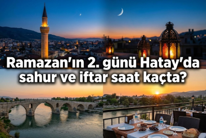 20 ŞUBAT HATAY İFTAR VE SAHUR VAKİTLERİ: Ramazan'ın ikinci gününde ezan saat kaçta okunacak?