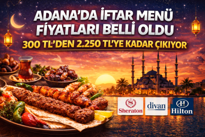 Adana’da iftar menü fiyatları belli oldu: 300 TL’den 2.250 TL’ye kadar çıkıyor
