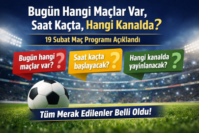 Bugün hangi maçlar var, saat kaçta, hangi kanalda? 19 Şubat maç programı açıklandı