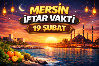 Mersin’de iftar vakti: 19 Şubat 2026 Perşembe günü akşam ezanı saat kaçta?
