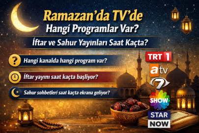 RAMAZAN’DA TV’DE HANGİ PROGRAMLAR VAR? İFTAR VE SAHUR YAYINLARI SAAT KAÇTA?
