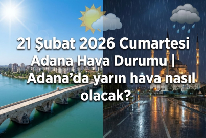 21 Şubat 2026 Cumartesi Adana Hava Durumu | Ramazan'ın üçüncü gününde Adana'da hava nasıl olacak?