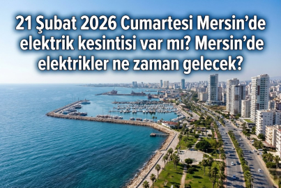 21 Şubat 2026 Cumartesi Mersin elektrik kesintisi saat kaçta ve hangi ilçeler etkilenecek?