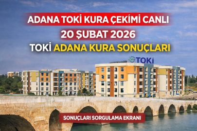 ADANA TOKİ KURA SONUÇLARI AÇIKLANDI! 20 ŞUBAT 2026 İSİM LİSTESİ BELLİ OLDU