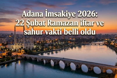 22 Şubat 2026 Adana imsakiyesi: Ramazan'ın dördüncü gününde sahur ve iftar saat kaçta?