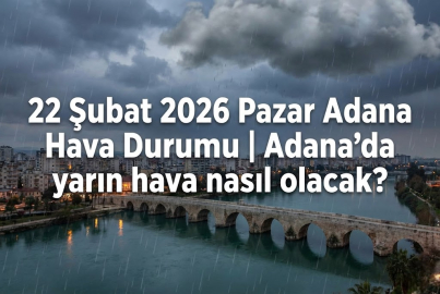 22 Şubat Pazar Adana hava durumu: Ramazan'ın dördüncü gününde sıcaklıklar nasıl olacak?
