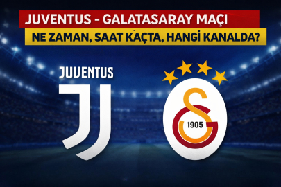 JUVENTUS – GALATASARAY MAÇI NE ZAMAN, SAAT KAÇTA, HANGİ KANALDA?