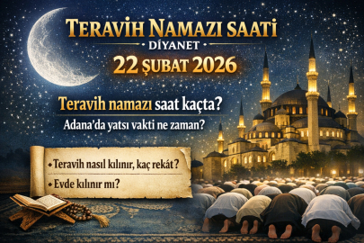 22 Şubat 2026 Pazar günü Teravih namazı saat kaçta? Adana’da yatsı ezanı ne zaman okunacak, teravih kaç rekât kılınır?