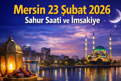 Mersin 23 Şubat 2026 sahur saati kaçta? İşte Mersin Ramazan imsakiyesi ve iftar vakti