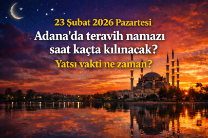 23 Şubat 2026 Pazartesi Adana’da teravih namazı saat kaçta kılınacak? Yatsı vakti ne zaman?
