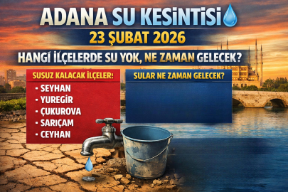 23 Şubat Pazartesi Adana’da sular kesildi mi? Hangi ilçelerde su yok, ne zaman gelecek?