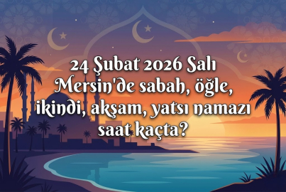 24 Şubat 2026 Salı Mersin iftar vakti ve sahur saatleri belli oldu! Ramazan'ın altıncı gününde ezan saat kaçta okunacak