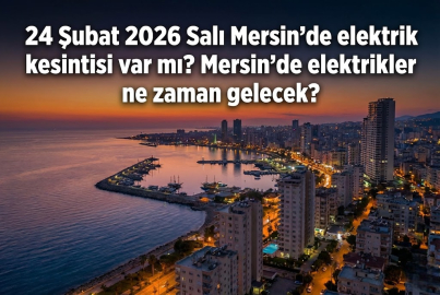 24 Şubat 2026 Salı Mersin karanlığa gömülecek! Mersin'de yarın birçok ilçe ve mahallede elektrik kesintisi olacak