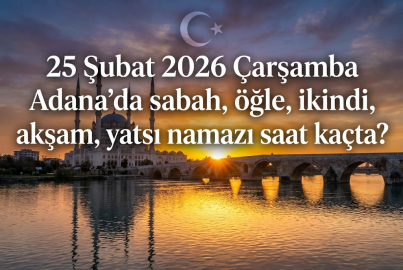 25 Şubat Adana iftar vakti ve sahur saatleri belli oldu! 25 Şubat 2026 sahur ve iftar saati kaçta?