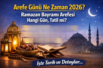 AREFE GÜNÜ NE ZAMAN 2026? RAMAZAN BAYRAMI AREFESİ HANGİ GÜN, TATİL Mİ?