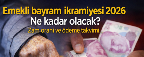 Emekli bayram ikramiyesi 2026 ne kadar olacak? Zam oranı ve ödeme takvimi netleşiyor