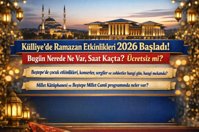 KÜLLİYE’DE RAMAZAN ETKİNLİKLERİ 2026 BAŞLADI! BUGÜN NEREDE NE VAR, SAAT KAÇTA? ÜCRETSİZ Mİ?