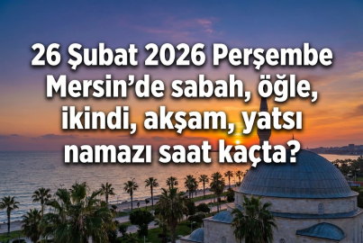 26 Şubat 2026 Perşembe Mersin iftar vakti ve sahur saatleri belli oldu! 26 Şubat 2026 Mersin'de sahur ve iftar saati kaçta?