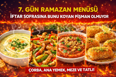 7. GÜN RAMAZAN MENÜSÜ: İFTAR SOFRASINA BUNU KOYAN PİŞMAN OLMUYOR
