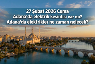 27 Şubat 2026 Cuma Adana elektrik kesintisi: Toroslar EDAŞ Adana elektrik kesintisi listesi yayınlandı! Kesinti ne zaman bitecek?