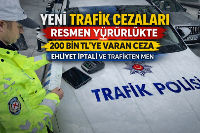 Yeni trafik cezaları Resmi Gazete’de yayımlandı: 200 bin TL’ye varan ceza, ehliyet iptali ve trafikten men