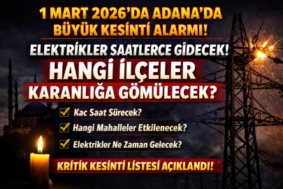 1 MART PAZAR ADANA’DA BÜYÜK KESİNTİ ALARMI! ELEKTRİKLER SAATLERCE GİDECEK: HANGİ İLÇELER KARANLIĞA GÖMÜLECEK?