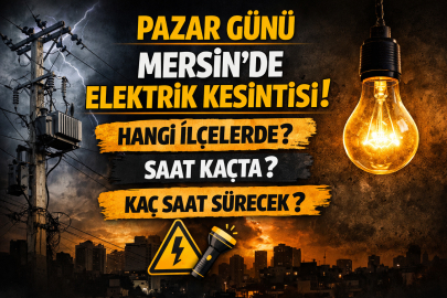 1 Mart Pazar Mersin’de elektrikler ne zaman kesilecek, hangi ilçeler etkilenecek, kesintiler kaç saat sürecek?