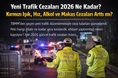 KARAYOLLARI YENİ TRAFİK KANUNU YÜRÜRLÜĞE GİRDİ Mİ? 2026 TRAFİK CEZALARI KAÇ TL OLDU?