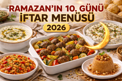 RAMAZAN’IN 10. GÜNÜ İFTAR MENÜSÜ 2026! HEM FARKLI HEM PRATİK YENİ SOFRA ÖNERİSİ