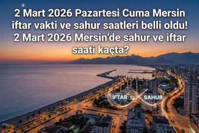 2 Mart 2026 Pazartesi Mersin iftar vakti ve sahur saatleri belli oldu! 2 Mart 2026 Mersin'de sahur ve iftar saati kaçta?