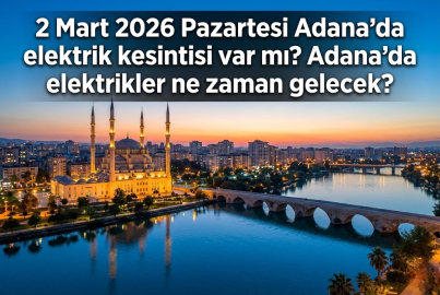 Adana’da büyük elektrik kesintileri yaşanacak: Toroslar EDAŞ açıkladı, 2 Mart 2026 Pazartesi günü elektrikler ne zaman gelecek?
