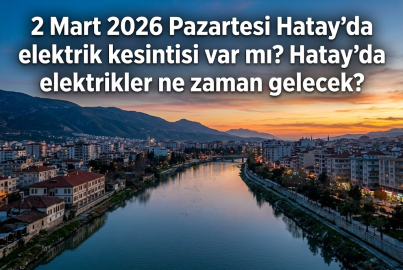Hatay Toroslar EDAŞ elektrik kesintisi! 2 Mart 2026 Pazartesi Hatay’da elektrik kesintisi ne zaman bitecek, elektrikler ne zaman gelecek?