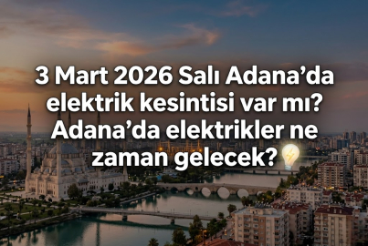 Adana’da büyük elektrik kesintileri yaşanacak: Toroslar EDAŞ açıkladı, 3 Mart 2026 Salı günü elektrikler ne zaman gelecek?