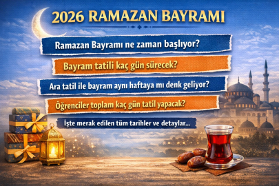BAYRAM NE ZAMAN 2026? RAMAZAN BAYRAMI TARİHLERİ, TATİL GÜNLERİ VE OKUL ARA TATİLİ DETAYLARI