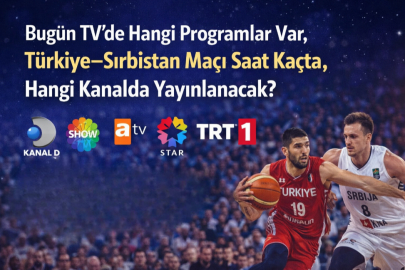 BUGÜN TV’DE HANGİ PROGRAMLAR VAR, TÜRKİYE–SIRBİSTAN MAÇI SAAT KAÇTA, HANGİ KANALDA YAYINLANACAK?