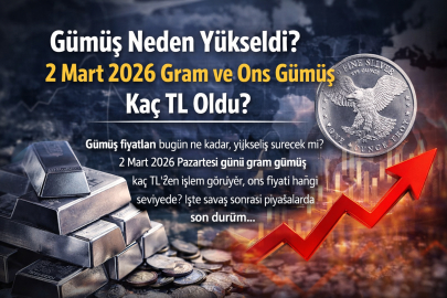 GÜMÜŞ NEDEN YÜKSELDİ? 2 MART PAZARTESİ GRAM VE ONS GÜMÜŞ KAÇ TL OLDU?
