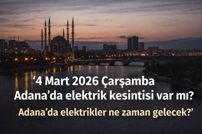 4 Mart 2026 Çarşamba Adana'da elektrik kesintisi: Ramazan'ın on dördüncü gününde hangi ilçeler etkilenecek?