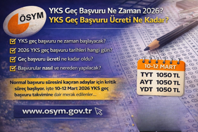 YKS GEÇ BAŞVURU NE ZAMAN 2026? YKS GEÇ BAŞVURU ÜCRETİ NE KADAR?