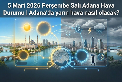 5 Mart 2026 Perşembe Adana hava durumu: Ramazan'ın 15. gününde Adana'da hava nasıl olacak?