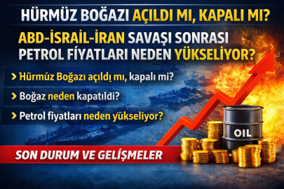 Hürmüz Boğazı açıldı mı, kapalı mı? ABD-İsrail-İran savaşı sonrası petrol fiyatları neden yükseliyor?