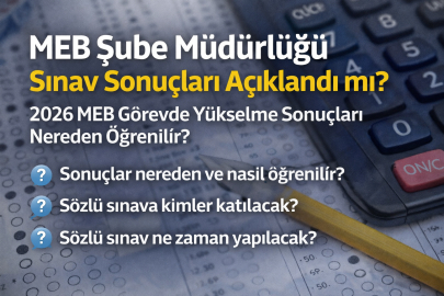 MEB Şube müdürlüğü sınav sonuçları açıklandı mı? 2026 MEB görevde yükselme sonuçları nereden öğrenilir?