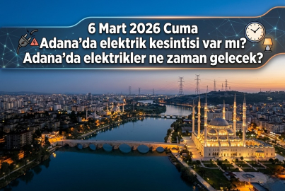 6 Mart 2026 Cuma Adana'da büyük elektrik kesintisi: Elektrikler ne zaman gelecek? İşte karanlıkta kalacak mahalleler