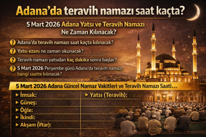 Adana’da teravih namazı saat kaçta? 5 Mart 2026 Adana yatsı ve teravih namazı ne zaman kılınacak?